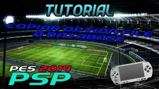 Tutorial | Copiar Option File a Database PES 2014 PSP