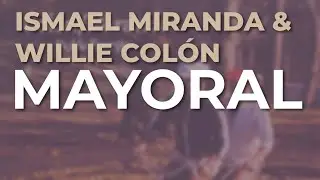 Ismael Miranda & Willie Colón - Mayoral (Audio Oficial)