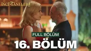 İnci Taneleri – 16. Bölüm