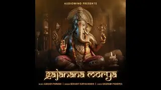 Gajanana Morya - Aakash Parmar | Siddhant Suryavanshi | Saurabh Pandyea | 