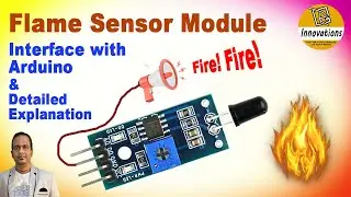 Flame Sensor Module | Detailed Explanation and Practical Demonstration using Arduino