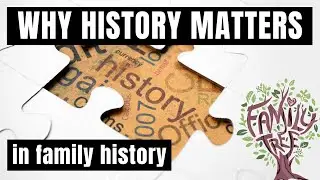 Why History is Important in Genealogy