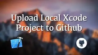 How To Upload an Xcode Project to GitHub