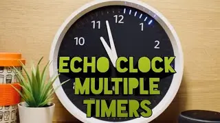 Amazon Echo Wall Clock - Multiple Timers