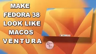 FEDORA CUSTOMIZATION.Make Fedora 38 Look Like MacOS Ventura.