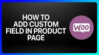 How To Add Custom Fiels In WooCommerce Product Page Tutorial