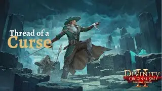 Thread of a Curse Walkthrough - Divinity Original Sin 2
