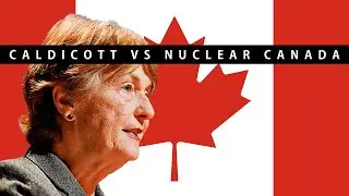 Dr. Helen Caldicott vs Nuclear Canada (Nuclear Ontario / Alberta / Saskatchewan specifically)