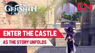 Genshin Impact How to Enter the Castle as the Story Unfolds