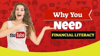 Why You Need Financial Literacy