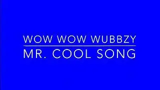 Wow Wow Wubbzy Mr. Cool Song