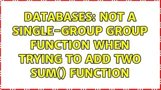 Databases: Not a single-group group function when trying to add two sum() function