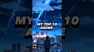 MY TOP 10 ANIME !! 