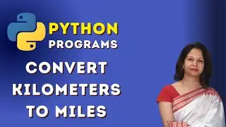 Program To Convert Kilometers To Miles In Python || Python Tutorial