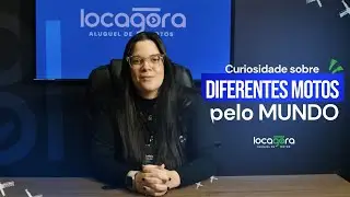 LOCAGORA - CURIOSIDADES SOBRE DIFERENTES MOTOS PELO MUNDO
