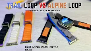 Apple Watch Ultra Trail Loop vs Alpine Loop: Best Apple Watch Ultra Band