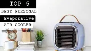 Top 5; Best Personal Evaporative Air Cooler 2023