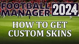 How to make FM24 look better with custom skins - Football Manager 2024