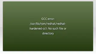 GCC error: /usr/lib/rpm/redhat/redhat-hardened-cc1: No such file or directory