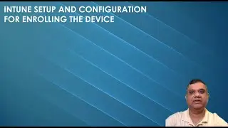 Intune Training - Intune setup and configuration for enrolling the device