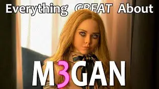 Everything GREAT About M3GAN!