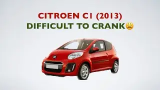 Citroen C1 - Difficult to Crank