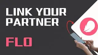 How To Link Your Partner On Flo App
