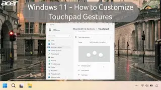 Windows 11 - How to Customize Touchpad Gestures