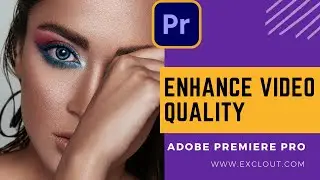 How to Enhance Video Quality Of Low Resolution Footage in Adobe Premiere Pro