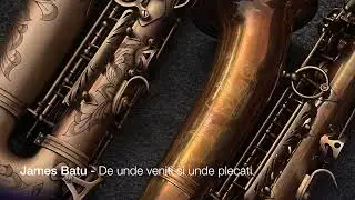 James Batu - De unde veniti si unde plecati (Saxofon)
