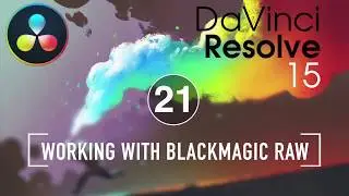 Resolve In A Rush Ep21: Working with Blackmagic RAW