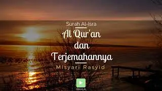 Surah 017 Al-Isra' & Terjemahan Suara Bahasa Indonesia - Holy Qur'an with Indonesian Translation