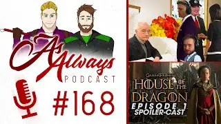 House of the Dragon FIRST EPISODE Spoiler-Cast & MORE! | As Always Podcast - #168