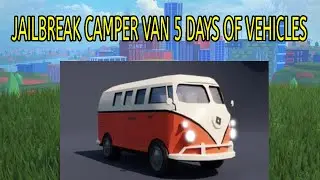 JAILBREAK CAMPER VAN 5 DAYS OF VEHICLES
