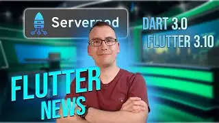Flutter 3.10 - Dart 3.0 - Serverpod 1.1 - Google Flip - Flutter News