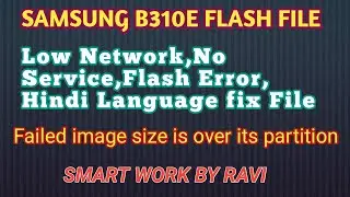 Samsung B310E Dead After flash recover hindi Language file, no services low network fix file by ravi