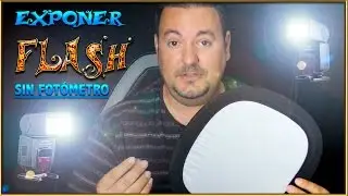 Exponer Flash sin fotómetro- Truco para flash