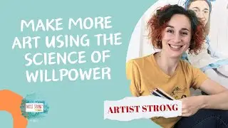 Art and Willpower: Strengthening Your Creative Practice