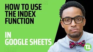 How to Use the Index Function in Google Sheets