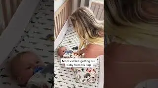 Mom vs Dad: getting our baby from his nap 