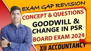 Goodwill & Change in profit sharing Ratio | One shot Exam Gap Revision | 12 Accounts Board exam 2024