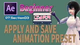 【No.07-03】【After Effects】[Beginner] APPLY AND SAVE ANIMATION PRESET