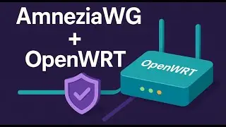Прошей роутер и установи VPN на OpenWRT+ AmneziaWG + маршрутизация