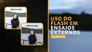 POR QUE USAR O FLASH EM ENSAIOS EXTERNOS?
