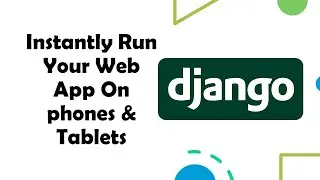 test run django web app on smartphones & tablets instantly