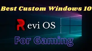 🔥Best Custom Windows 10 for Low end Pc Gaming | Revi OS |✅Lower latency and Increased FPS - 2022