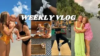 WEEK IN MY LIFE: besties came to visit! mom life, fitness, beach days!!