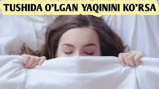 ТУШИДА УЛГАН ЯКИНИНИ КУРСА TUSHIDA O'LGAN YAQININI KO'RSA ОТАСИНИ ОНАСИНИ OTASINI ONASINI ТУШ ТАБИРИ