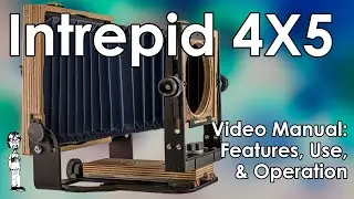 Intrepid 4X5 MK IV Large Format Film Camera Manual, Tips, and Techniques