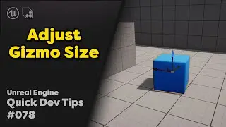 Quick Dev Tip #78 UE4 / UE5 - Adjust Gizmo Size